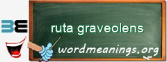 WordMeaning blackboard for ruta graveolens